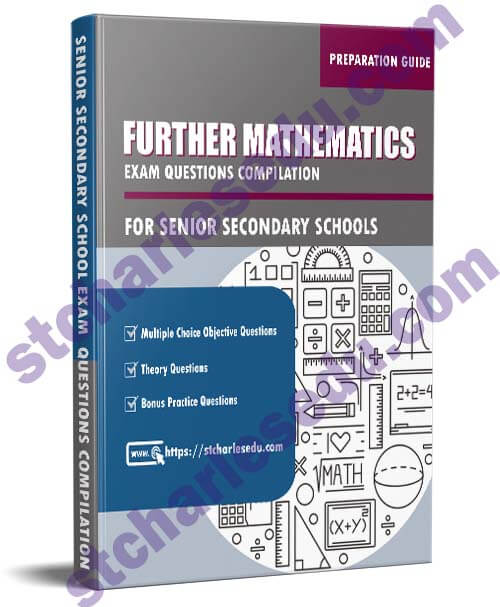 Further Mathematics Exam Questions Paper for SS1, SS2, SS3